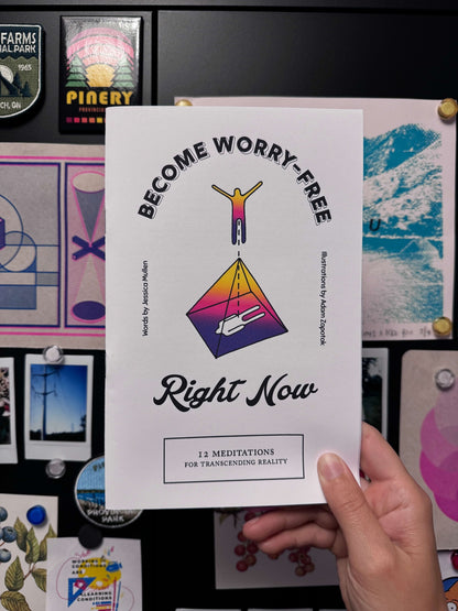 Become Worry-Free Right Now (Zine)
