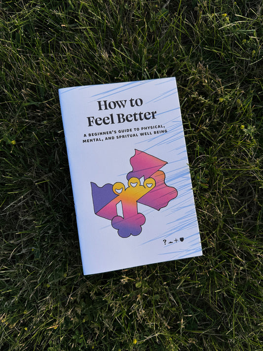 How To Feel Better (Zine)